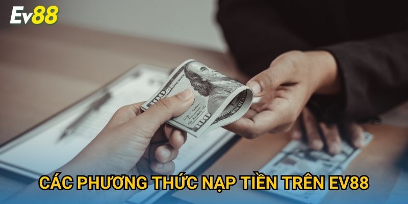 Các phương thức nạp tiền trên Ev88