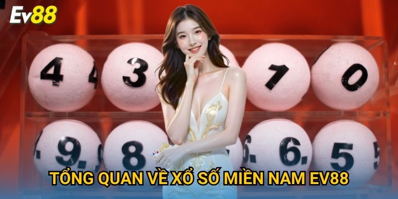 Tổng quan về xổ số miền Nam Ev88